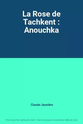 Couverture du produit · La Rose de Tachkent : Anouchka
