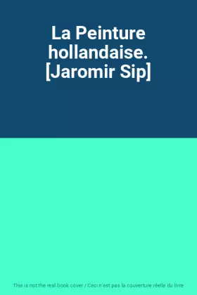 Couverture du produit · La Peinture hollandaise. [Jaromir Sip]