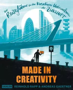Couverture du produit · Made in Creativity: Der Reiseführer zu den kreativen Unternehmen der Zukunft
