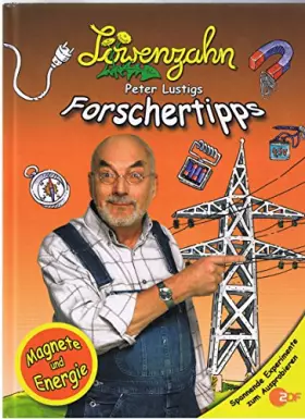 Couverture du produit · Peter Lustigs Forschertipps Magnete und Energie. Löwenzahn.