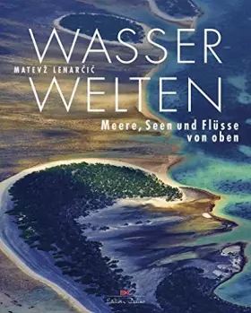 Couverture du produit · Wasserwelten: Meere, Seen und Flüsse von oben