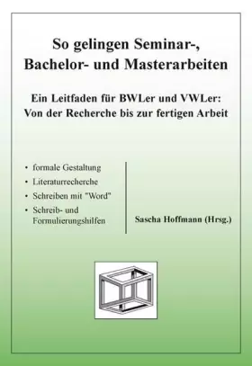 Couverture du produit · So gelingen Seminar-, Bachelor- und Masterarbeiten: Ein Leitfaden für BWLer und VWLer: Von der Recherche bis zur fertigen Arbei