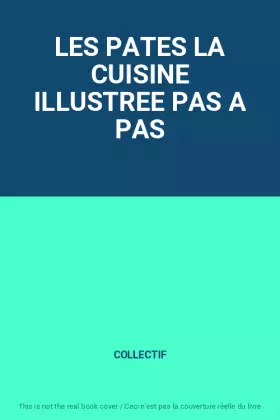 Couverture du produit · LES PATES LA CUISINE ILLUSTREE PAS A PAS