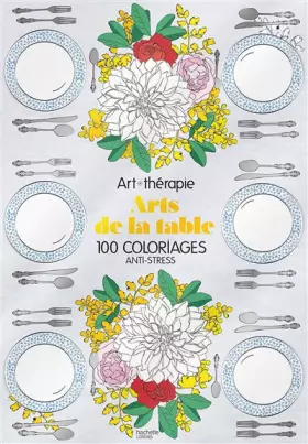 Couverture du produit · Arts de la table: 100 coloriages anti-stress