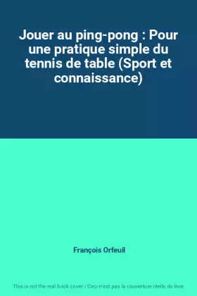 Couverture du produit · Jouer au ping-pong : Pour une pratique simple du tennis de table (Sport et connaissance)