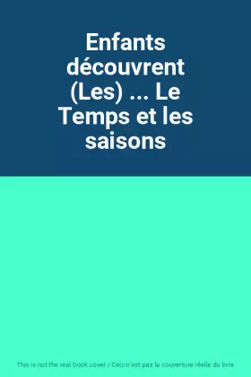 Couverture du produit · Enfants découvrent (Les) ... Le Temps et les saisons