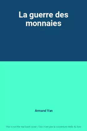 Couverture du produit · La guerre des monnaies