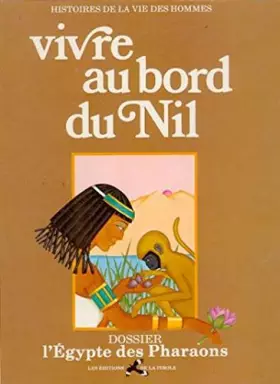 Couverture du produit · Vivre au bord du Nil (Histoires de la vie des hommes)
