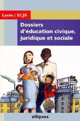 Couverture du produit · Dossiers d'éducation civique, juridique et sociale
