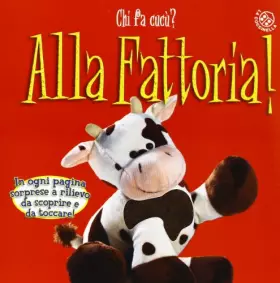 Couverture du produit · Alla fattoria. Chi fa cucù? Ediz. illustrata