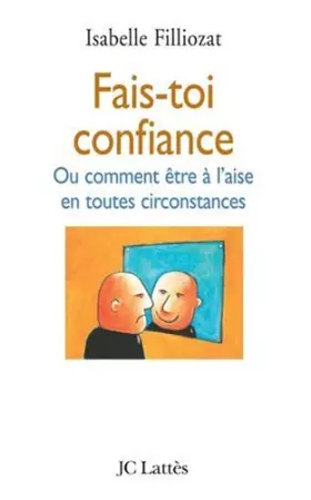 Couverture du produit · Fais-toi confiance : Ou comment être à l'aise en toutes circonstances