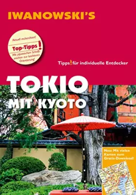 Couverture du produit · Tokio mit Kyoto - Reiseführer von Iwanowski: Individualreiseführer mit vielen Detail-Karten und Karten-Download (Reisehandbuch)