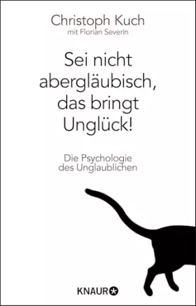 Couverture du produit · Sei nicht abergläubisch, das bringt Unglück!: Die Psychologie des Unglaublichen