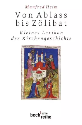 Couverture du produit · Von Ablaß bis Zölibat: Kleines Lexikon der Kirchengeschichte (Beck'sche Reihe)