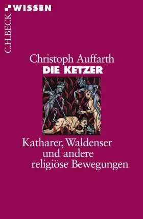 Couverture du produit · Die Ketzer: Katharer, Waldenser und andere religiöse Bewegungen (Beck'sche Reihe)