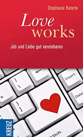 Couverture du produit · Love works: Job und Liebe gut vereinbaren