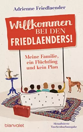 Couverture du produit · Willkommen bei den Friedlaenders!: Meine Familie, ein Flüchtling und kein Plan