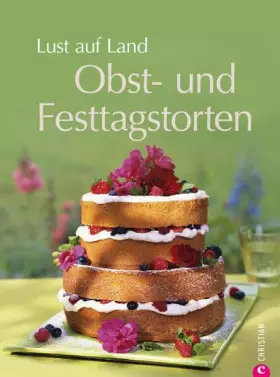 Couverture du produit · Lust auf Land – Obst- und Festtagstorten