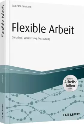 Couverture du produit · Flexible Arbeit - inkl. Arbeitshilfen online: Zeitarbeit, Werkvertrag, Outsourcing (Haufe Fachbuch)