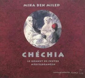 Couverture du produit · La Chechia. Le Bonnet De Feutre Mediterraneen