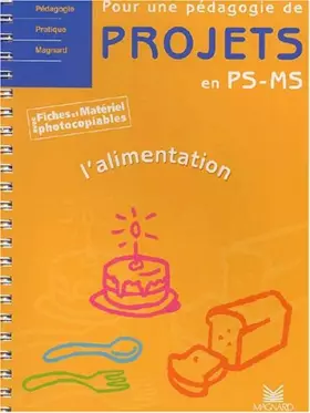 Couverture du produit · Pour une pédagogie de projets en PS-MS. L'alimentation