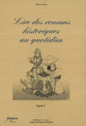 Couverture du produit · Lire des romans historiques au quotidien: Cycle 3
