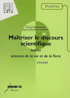 Couverture du produit · Maîtriser le discours scientifique : Lettres et sciences de la vie et de la Terre collège