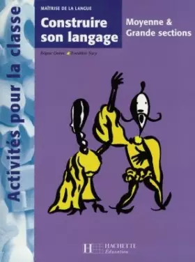 Couverture du produit · Construire son langage, moyenne et grande sections. Maîtrise de la langue