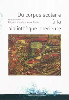 Couverture du produit · DU CORPUS SCOLAIRE A LA BIBLIOTHEQUE INTERIEURE