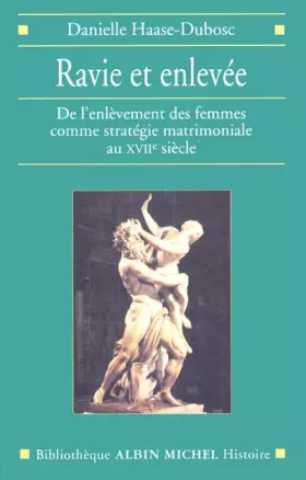 Couverture du produit · Ravie et enlevée : De l'enlèvement des femmes comme stratégie matrimoniale au XVIIe siècle