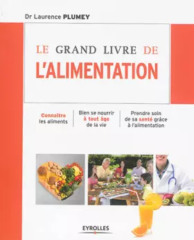 Couverture du produit · Le grand livre de l'alimentation : Connaître les aliments, Bien se nourrir à tout âge de la vie, Prendre soin de sa santé grâce