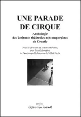 Couverture du produit · Une parade de cirque : Anthologie des écritures théâtrales contemporaines de Croatie