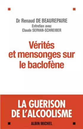 Couverture du produit · VERITES ET MENSONGES SUR LE BACLOFENE- La guérison de l'alcoolisme