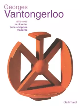 Couverture du produit · Georges Vantongerloo (1886-1965): Un pionnier de la sculpture moderne
