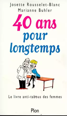 Couverture du produit · 40 ans pour longtemps, le livre anti-tabous des femmes