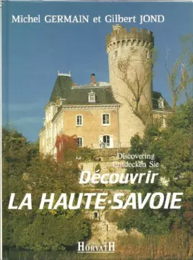 Couverture du produit · Découvrir la haute savoie discovering la haute savoie entdecken la haute-savoie