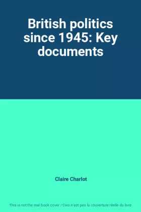Couverture du produit · British politics since 1945: Key documents