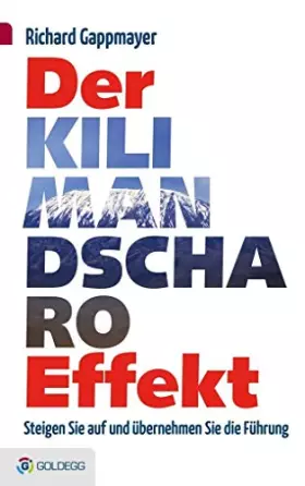 Couverture du produit · Der Kilimandscharo-Effekt: Steigen Sie auf und übernehmen Sie die Führung (Goldegg Business)