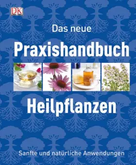 Couverture du produit · Das neue Praxishandbuch Heilpflanzen: Sanfte und natürliche Anwendungen