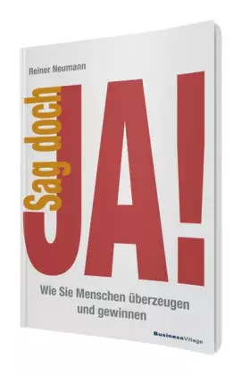 Couverture du produit · Sag doch JA!: Wie Sie Menschen überzeugen und gewinnen