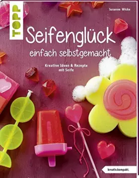 Couverture du produit · Seifenglück einfach selbstgemacht: Kreative Ideen & Rezepte mit Seife