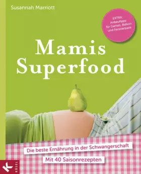 Couverture du produit · Mamis Superfood: Die beste Ernährung in der Schwangerschaft - Mit 40 Saisonrezepten