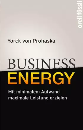 Couverture du produit · Business Energy: Mit minimalem Aufwand maximale Leistung erzielen