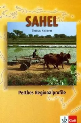 Couverture du produit · Sahel (Perthes Regionalprofile / Geographische Strukturen, Entwicklungen, Probleme)