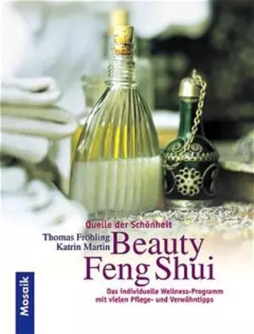 Couverture du produit · Beauty Feng Shui. Quelle der Schönheit: Das individuelle Wellness-Programm mit vielen Pflege- und Verwöhntipps