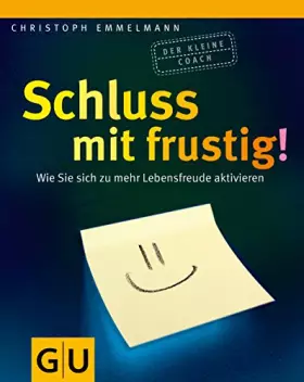 Couverture du produit · Schluss mit frustig: Wie Sie sich zu mehr Lebenfreude aktivieren (GU Mind & Soul Kleiner Coach)