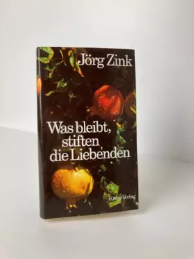 Couverture du produit · Was bleibt, stiften die Liebenden