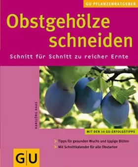 Couverture du produit · Obstgehölze schneiden: Schnitt für Schnitt zu reicher Ernte. Tipps für gesunden Wuchs und üppige Blüten.