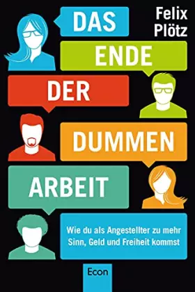 Couverture du produit · Das Ende der dummen Arbeit: Wie du als Angestellter zu mehr Sinn, Geld und Freiheit kommst