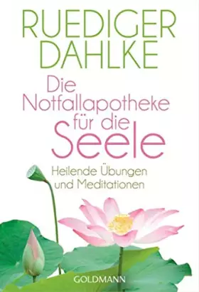 Couverture du produit · Die Notfallapotheke für die Seele: Heilende Übungen und Meditationen